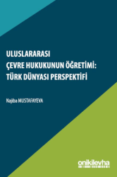 Uluslararası Çevre Hukukunun Öğretimi: Türk Dünyası Perspektifi - On İki Levha Yayınları