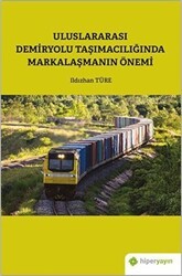 Uluslararası Demiryolu Taşımacılığında Markalaşmanın Önemi - Hiperlink Yayınları