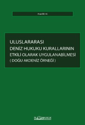 Uluslararası Deniz Hukuku Kurallarının Etkili Olarak Uygulanabilmesi: Doğu Akdeniz Örneği - 1