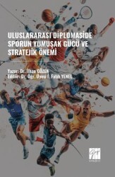 Uluslararası Diplomaside Sporun Yumuşak Gücü ve Stratejik Önemi - Gazi Kitabevi