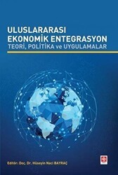 Uluslararası Ekonomik Entegrasyon Teori Politika ve Uygulamalar - Ekin Basım Yayın