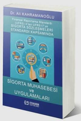 Uluslararası Finansal Raporlama Standardı Ufrs 4’ten Ufrs 17’ye Sigorta Sözleşmeleri Standardı Kapsamında Sigorta Muhasebesi Ve Uygulamaları - 1