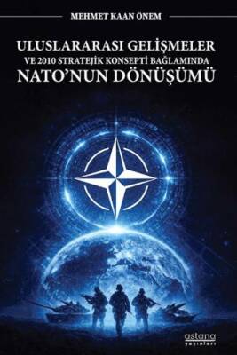 Uluslararası Gelişmeler ve 2010 Stratejik Konsepti Bağlamında Nato`nun Dönüşümü - 1