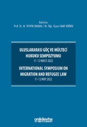 Uluslararası Göç ve Mülteci Hukuku Sempozyumu 11-12 Mayıs 2022 - International Symposium on Migration and Refugee Law 11-12 May 2022 - On İki Levha Yayınları