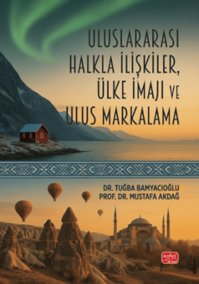 Uluslararası Halkla İlişkiler, Ülke İmajı ve Ulus Markalama - 1