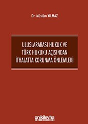 Uluslararası Hukuk ve Türk Hukuku Açısından İthalatta Korunma Önlemleri - On İki Levha Yayınları