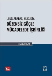 Uluslararası Hukukta Düzensiz Göçle Mücadelede İşbirliği - Adalet Yayınevi