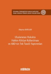 Uluslararası Hukukta Hakkın Kötüye Kullanılması ve ABD`nin Tek Taraflı Yaptırımları - On İki Levha Yayınları