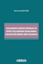 Uluslararası Hukukta Müdahale ve Kuvvet Kullanımının Yasaklanması İlkeleri Bağlamında Siber Saldırılar - On İki Levha Yayınları