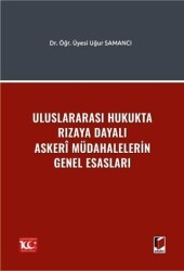 Uluslararası Hukukta Rızaya Dayalı Askerî Müdahalelerin Genel Esasları - Adalet Yayınevi