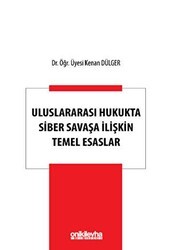 Uluslararası Hukukta Siber Savaşa İlişkin Temel Esaslar - On İki Levha Yayınları