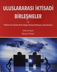 Uluslararası İktisadi Birleşmeler ve Türkiye`nin İçinde Bulunduğu İktisadi Birleşme Hareketleri - Alfa Aktüel Yayınları