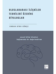 Uluslararası İlişkiler Teorileri Üzerine Diyaloglar Sosyal Bilim Felsefesi Bağlamında Bir Değerlendirme - Gazi Kitabevi