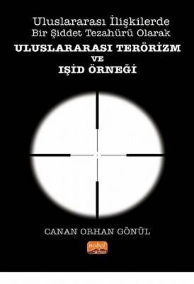Uluslararası İlişkilerde Bir Şiddet Tezahürü Olarak Uluslararası Terörizm Ve Işid Örneği - 1
