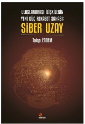 Uluslararası İlişkilerin Yeni Güç Rekabet Sahası: Siber Uzay - Kriter Yayınları