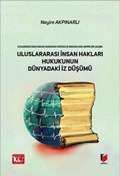 Uluslararası İnsan Hakları Hukukunun Dünyadaki İz Düşümü - Adalet Yayınevi