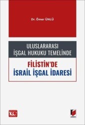 Uluslararası İşgal Hukuku Temelinde Filistin`de İsrail İşgal İdaresi - Adalet Yayınevi