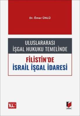 Uluslararası İşgal Hukuku Temelinde Filistin`de İsrail İşgal İdaresi - 1