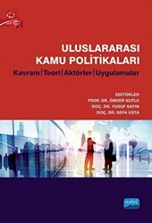 Uluslararası Kamu Politikaları - Kavram, Teori, Aktörler, Uygulamalar - Nobel Akademik Yayıncılık