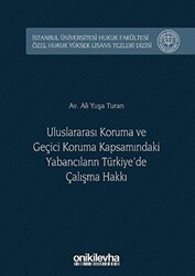 Uluslararası Koruma ve Geçici Koruma Kapsamındaki Yabancıların Türkiye`de Çalışma Hakkı - On İki Levha Yayınları