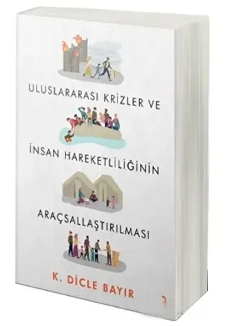 Uluslararası Krizler ve İnsan Hareketliliğinin Araçsallaştırılması - Cinius Yayınları