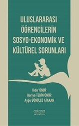 Uluslararası Öğrencilerin Sosyo-Ekonomik ve Kültürel Sorunları - Astana Yayınları