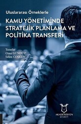Uluslararası Örneklerle Kamu Yönetiminde Stratejik Planlama ve Politika Transferi - Akademisyen Kitabevi
