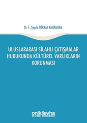 Uluslararası Silahlı Çatışmalar Hukukunda Kültürel Varlıkların Korunması - On İki Levha Yayınları