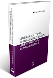 Uluslararası Teamül Kurallarının Gelişiminde Uluslararası Yargı Kararlarının Rolü - Adalet Yayınevi