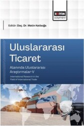 Uluslararası Ticaret Alanında Uluslararası Araştırmalar - 5 - Eğitim Yayınevi - Bilimsel Eserler