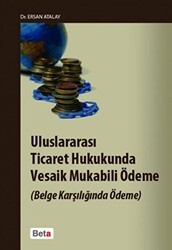 Uluslararası Ticaret Hukukunda Vesaik Mukabili Ödeme - Beta Yayınevi