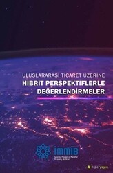 Uluslararası Ticaret Üzerine Hibrit Perspektiflerle Değerlendirmeler - Hiperlink Yayınları