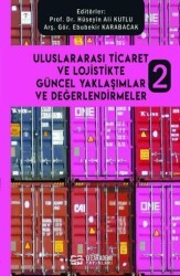 Uluslararası Ticaret ve Lojistikte Güncel Yaklaşımlar ve Değerlendirmeler - Efe Akademi Yayınları