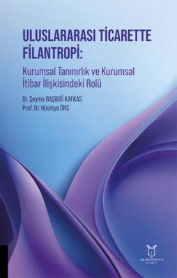 Uluslararası Ticarette Filantropi: Kurumsal Tanınırlık ve Kurumsal İtibar İlişkisindeki Rolü - 1