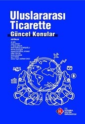 Uluslararası Ticarette Güncel Konular - İstanbul Kültür Üniversitesi - İKÜ Yayınevi
