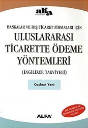 Uluslararası Ticarette Ödeme Yöntemleri İngilizce Takviyeli Bankalar ve Dış Ticaret Firmaları İçin - Alfa Yayınları