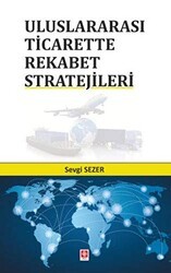 Uluslararası Ticarette Rekabet Stratejileri - Ekin Basım Yayın