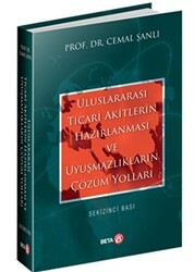 Uluslararası Ticari Akitlerin Hazırlanması ve Uyuşmazlıkların Çözüm Yolları - Beta Yayınevi