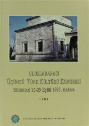 Uluslararası Üçüncü Türk Kültürü Kongresi Bildirileri 25-29 Eylül 1993, Ankara Cilt: 2 - Atatürk Kültür Merkezi Yayınları
