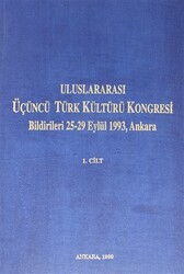 Uluslararası Üçüncü Türk Kültürü Kongresi Bildirileri 25-29 Eylül 1993,Ankara Cilt: 1 - 1