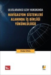 Uluslararası Uzay Hukukunda Navigasyon Sistemleri Alanında İş Birliği Yükümlülüğü - Adalet Yayınevi