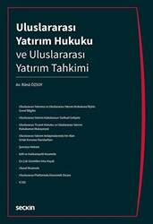 Uluslararası Yatırım Hukuku ve Uluslararası Yatırım Tahkimi - Seçkin Yayıncılık