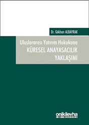 Uluslararası Yatırım Hukukuna Küresel Anayasacılık Yaklaşımı - On İki Levha Yayınları
