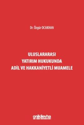 Uluslararası Yatırım Hukukunda Adil ve Hakkaniyetli Muamele - 1