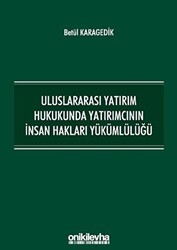 Uluslararası Yatırım Hukukunda Yatırımcının İnsan Hakları Yükümlülüğü - On İki Levha Yayınları