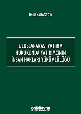 Uluslararası Yatırım Hukukunda Yatırımcının İnsan Hakları Yükümlülüğü - 1