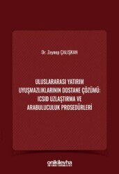 Uluslararası Yatırım Uyuşmazlıklarının Dostane Çözümü: ICSID Uzlaştırma ve Arabuluculuk Prosedürleri - On İki Levha Yayınları