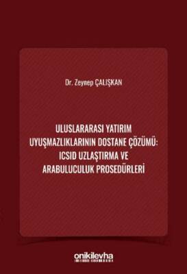 Uluslararası Yatırım Uyuşmazlıklarının Dostane Çözümü: ICSID Uzlaştırma ve Arabuluculuk Prosedürleri - 1