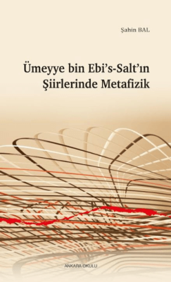 Ümeyye Bin Ebi’s-Salt’ın Şiirlerinde Metafizik - 1