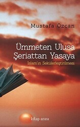 Ümmeten Ulusa Şeriattan Yasaya - Kitap Arası